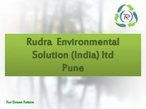 Rudra Environmental Solution India ltd Pune For Green