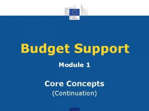 Budget Support Module 1 Core Concepts Continuation OUTLINE