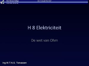 WAT IS ELEKTRICITEIT H 8 Elektriciteit De wet