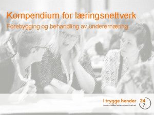 Kompendium for lringsnettverk Forebygging og behandling av underernring