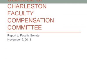 COLLEGE OF CHARLESTON FACULTY COMPENSATION COMMITTEE Report to