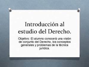 Introduccin al estudio del Derecho Objetivo El alumno