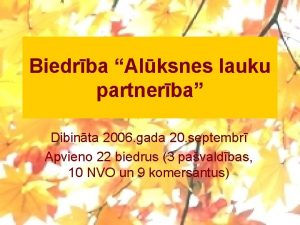 Biedrba Alksnes lauku partnerba Dibinta 2006 gada 20