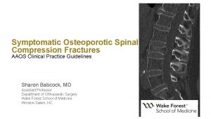 Symptomatic Osteoporotic Spinal Compression Fractures AAOS Clinical Practice