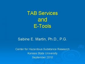 TAB Services and ETools Sabine E Martin Ph