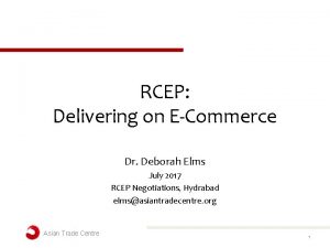 RCEP Delivering on ECommerce Dr Deborah Elms July