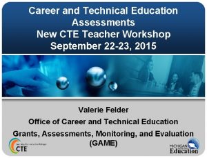 Career and Technical Education Assessments New CTE Teacher