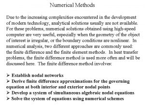 Numerical Methods Due to the increasing complexities encountered