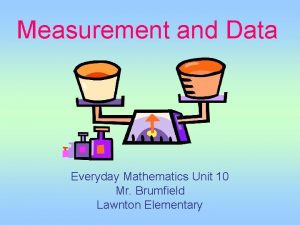 Measurement and Data Everyday Mathematics Unit 10 Mr