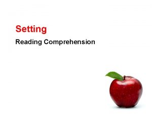 Setting Reading Comprehension What is the setting The