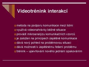 Videotrnink interakc p metoda na podporu komunikace mezi