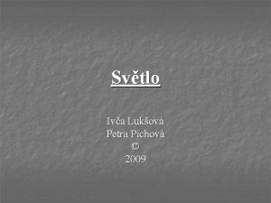 Svtlo Iva Lukov Petra Pichov 2009 Lom svtla