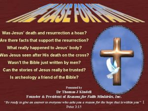 Was Jesus death and resurrection a hoax Are