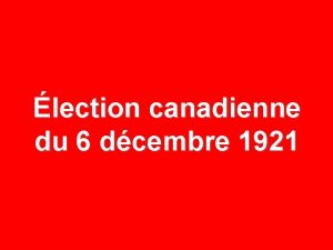 lection canadienne du 6 dcembre 1921 6 DCEMBRE