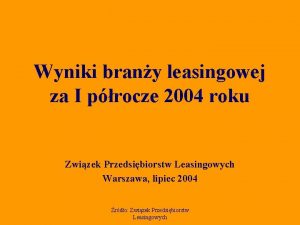 Wyniki brany leasingowej za I procze 2004 roku