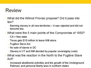 Review What did the Wilmot Proviso propose Did