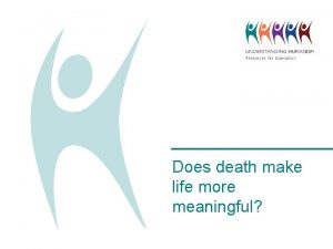 Does death make life more meaningful 1 2