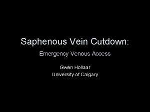 Saphenous Vein Cutdown Emergency Venous Access Gwen Hollaar