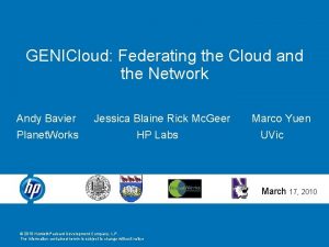 GENICloud Federating the Cloud and the Network Andy