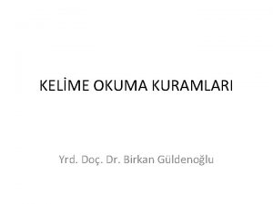 KELME OKUMA KURAMLARI Yrd Do Dr Birkan Gldenolu