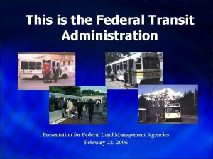 This is the Federal Transit Administration Presentation for