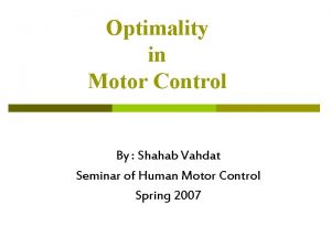 Optimality in Motor Control By Shahab Vahdat Seminar