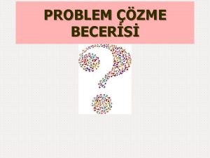 PROBLEM ZME BECERS Hayatn doal unsurlarndan biri de