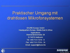 Praktischer Umgang mit drahtlosen Mikrofonsystemen SHURE Europe Gmb