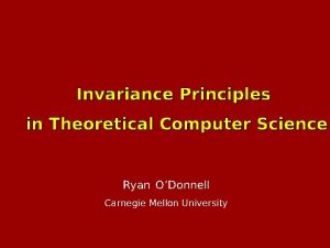 Invariance Principles in Theoretical Computer Science Ryan O