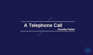 A Telephone Call Dorothy Parker Outline 1 Introduction