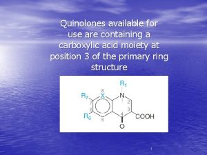 Quinolones available for use are containing a carboxylic