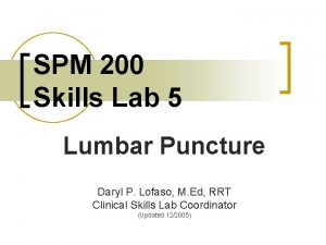 SPM 200 Skills Lab 5 Lumbar Puncture Daryl