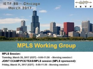 IETF 98 Chicago March 2017 MPLS Working Group