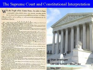 The Supreme Court and Constitutional Interpretation Shan Sivalingam