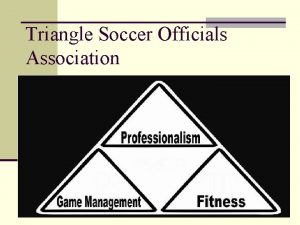Triangle Soccer Officials Association MANY THANKS n To