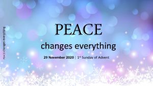 PEACE changes everything 29 November 2020 1 st