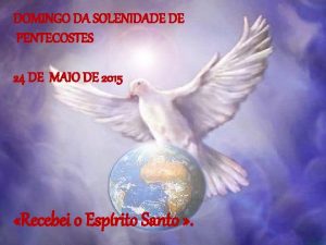 DOMINGO DA SOLENIDADE DE PENTECOSTES 24 DE MAIO