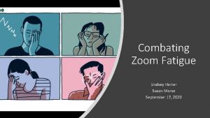 Combating Zoom Fatigue Lindsey Harter Susan Morse September