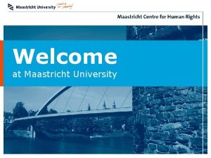 Welcome at Maastricht University Studie en Arbeid voor