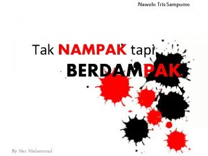 Nawolo Tris Sampurno Tak NAMPAK tapi BERDAMPAK By