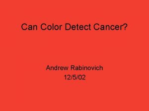 Can Color Detect Cancer Andrew Rabinovich 12502 Dead