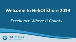 Welcome to Heli Offshore 2019 Excellence Where It