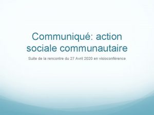 Communiqu action sociale communautaire Suite de la rencontre
