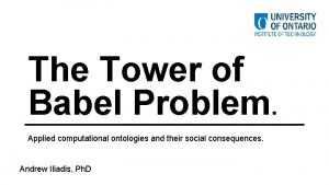 The Tower of Babel Problem Applied computational ontologies
