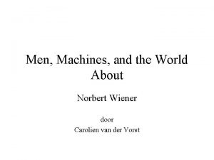 Men Machines and the World About Norbert Wiener