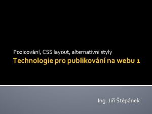 Pozicovn CSS layout alternativn styly Technologie pro publikovn