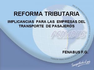 REFORMA TRIBUTARIA IMPLICANCIAS PARA LAS EMPRESAS DEL TRANSPORTE