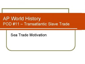 AP World History POD 11 Transatlantic Slave Trade