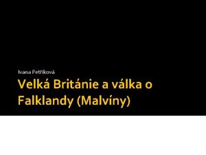 Ivana Petkov Velk Britnie a vlka o Falklandy