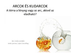 ARCOK S KUDARCOK A tma a lnyeg vagy